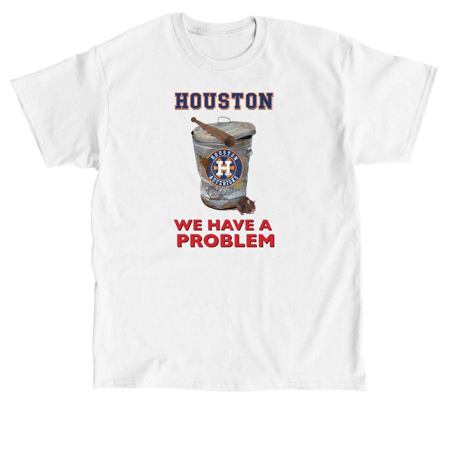 HOUSTON, WE HAVE A PROBLEM, a White Classic Unisex Tee