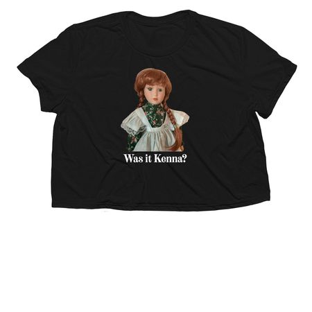Was it Kenna, a Black Women?s Flowy Cropped Tee