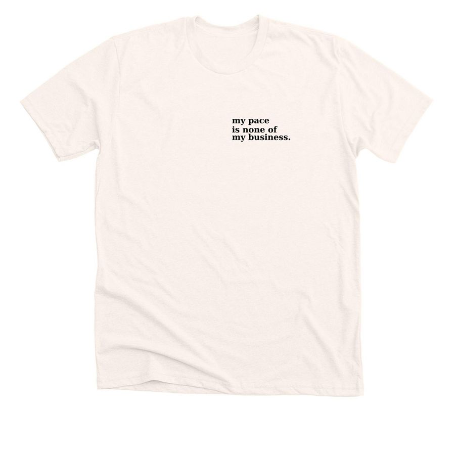 My Pace Is None of My Business, a Heather Natural Premium Unisex Tee