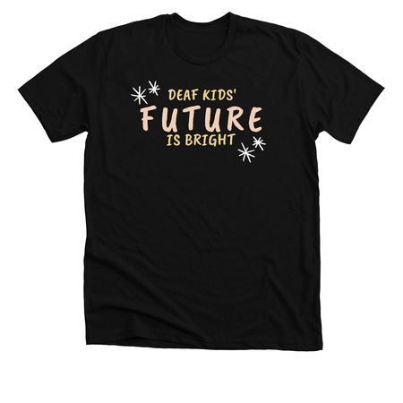 Deaf Kids' Future Is Bright, a Solid Black Blend Premium Unisex Tee
