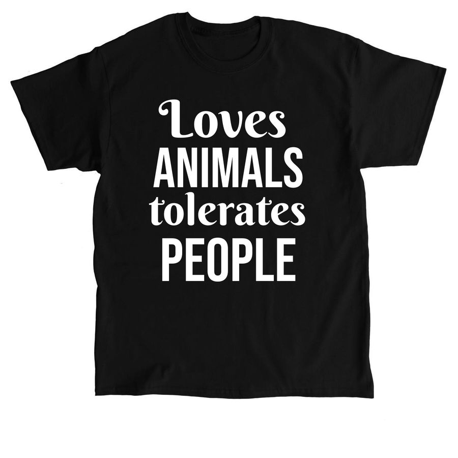 LOVES ANIMALS TOLERATES PEOPLE, a Black Classic Unisex Tee