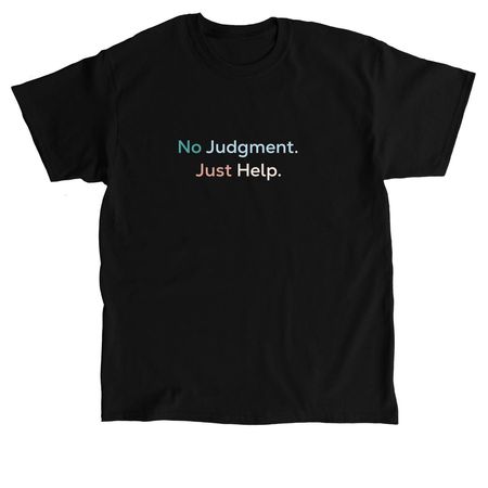No Judgment. Just Help., a Black Classic Unisex Tee