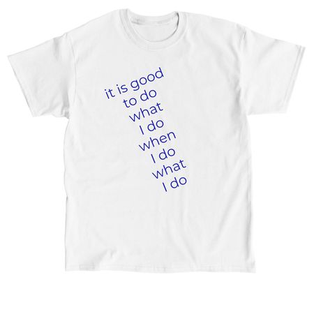 it is good, a White Classic Unisex Tee