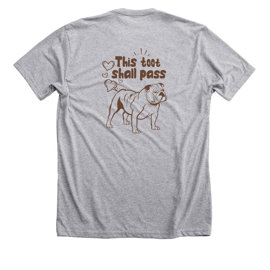 "This Toot Shall Pass" for Bulldog rescue, a Athletic Heather Premium Unisex Tee (back-view)