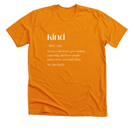 Kind Like Kelli - Kind (adj.) White Text, a Heather Orange Premium Unisex Tee