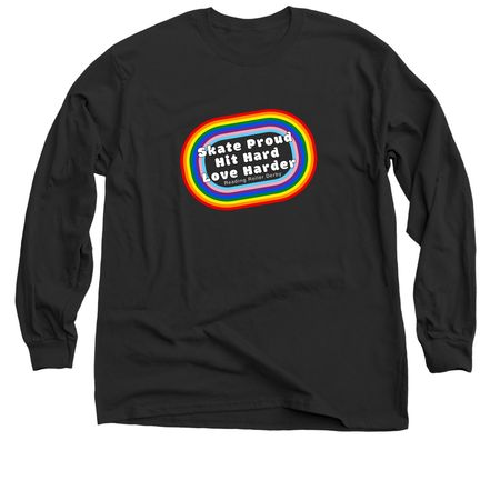 Skate Proud, Hit Hard, Love Harder, a Black Classic Long Sleeve Tee