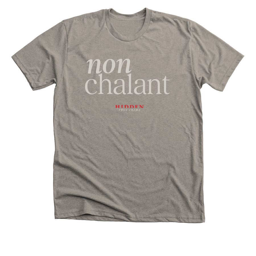 Nonchalant, a Heather Stone Premium Unisex Tee