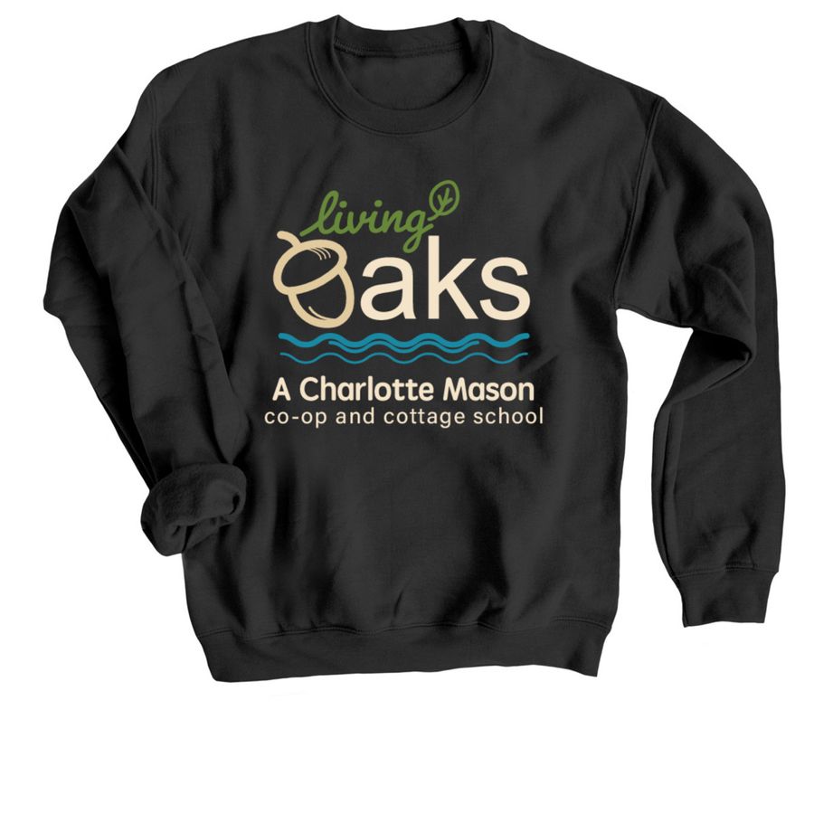 Living Oaks: Rooted & Growing, a Black Crewneck Sweatshirt