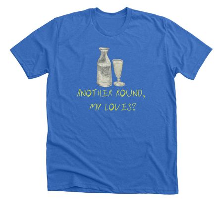 Vincent - Another Round My Loves?, a Heather True Royal Premium Unisex Tee