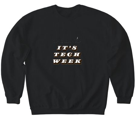 It?s TECH WEEK, a Black Softstyle Crewneck Sweatshirt