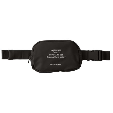No time for Urgent Care Today!, a Deep Black Matte Hip Pack