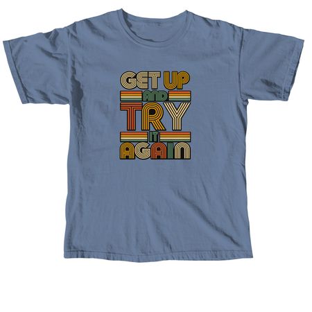 Get Up & Try Again, a Blue Jean Comfort Colors Unisex Tee