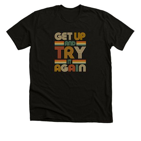 Get Up & Try Again, a Black Heather Premium Unisex Tee