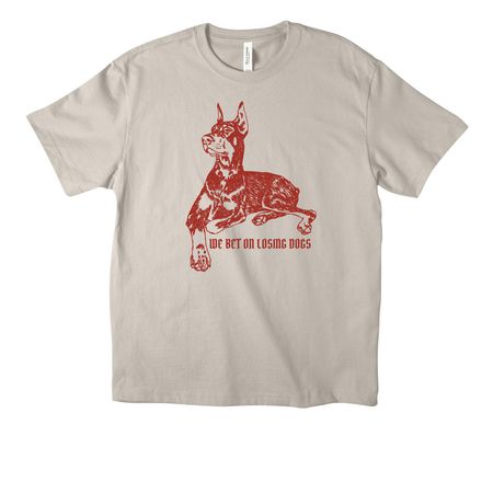 We Bet On Losing Dogs, a Dust Unisex Heavyweight Tee