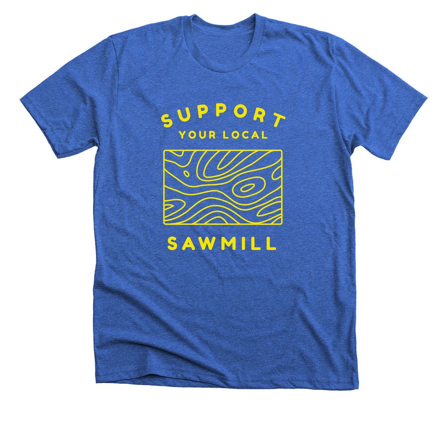 Support Your Local Sawmill, a Heather True Royal Premium Unisex Tee
