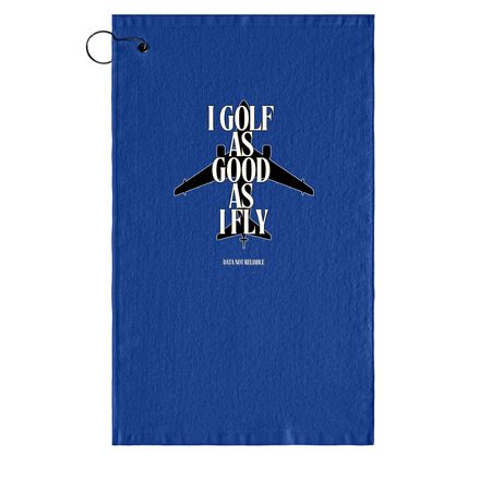 I Golf as Good as I Fly, a Royal Golf Towel
