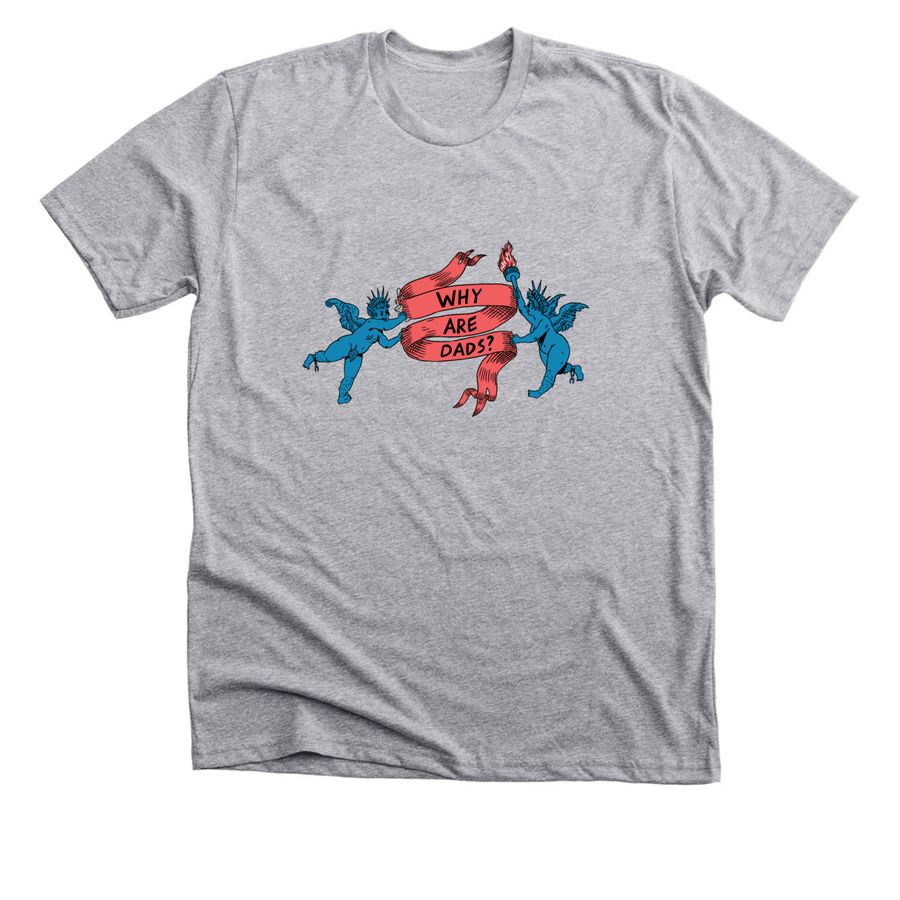 Why Are Dads? THE SHIRT, a Athletic Heather Premium Unisex Tee