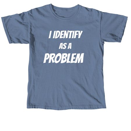 Problem&nbsp;, a Blue Jean Comfort Colors Unisex Tee