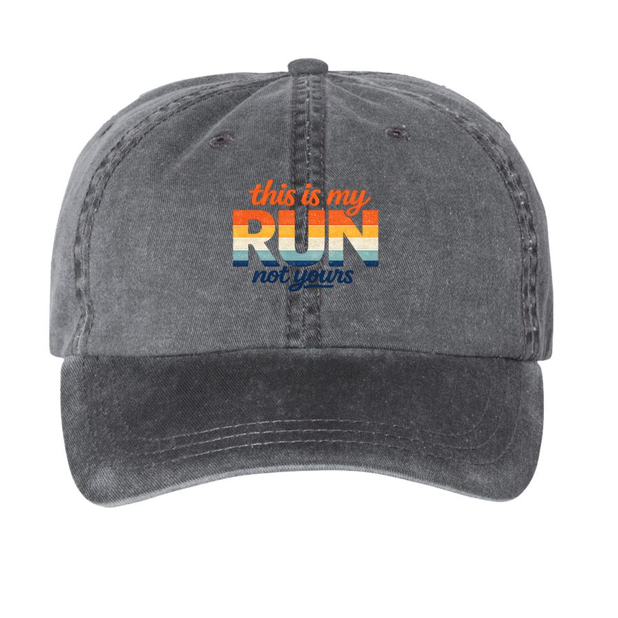 ?This is my run, not yours ? hat, a Black Printed Pigment Dye Baseball Cap