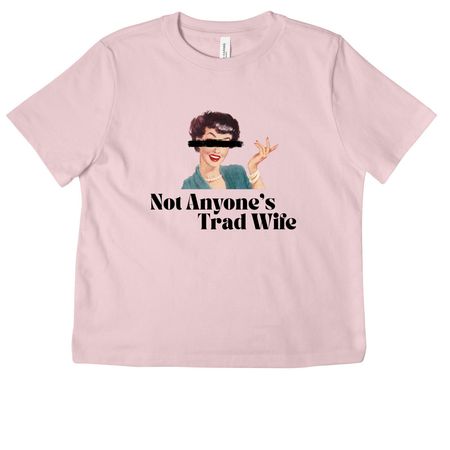 Not Anyone's Trad Wife, a Soft Pink Women's Heavyweight Tee
