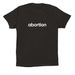 Just "abortion" - white, a Black Premium Cotton Tee