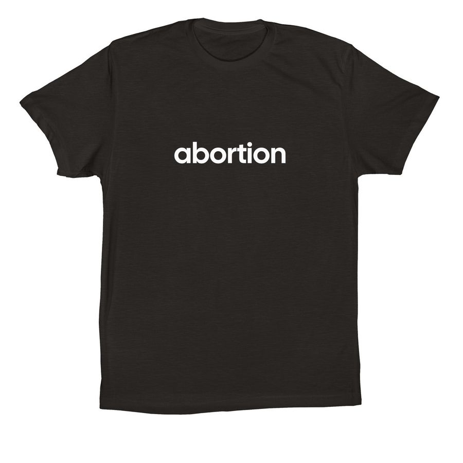 Just "abortion" - white, a Black Premium Cotton Tee