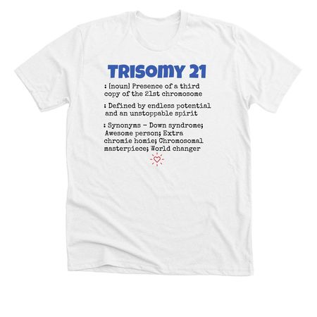 Down Syndrome Awareness&nbsp;, a Solid White Blend Premium Unisex Tee