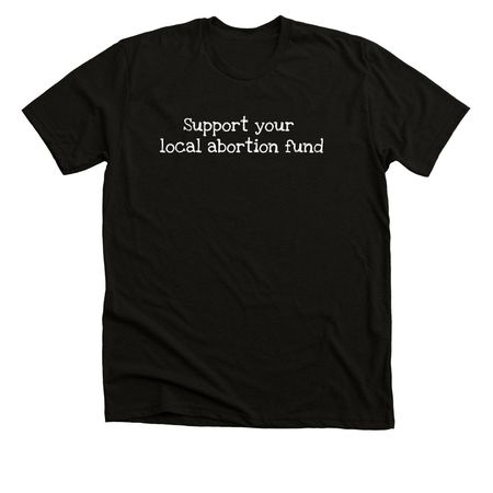 Support your local fund!, a Black Heather Premium Unisex Tee