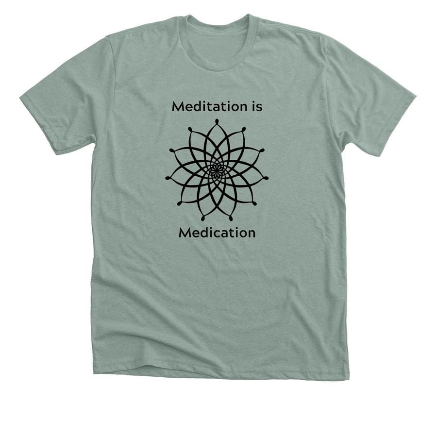Meditation is Medication (adult s/s t-shirts), a Heather Sage Premium Unisex Tee