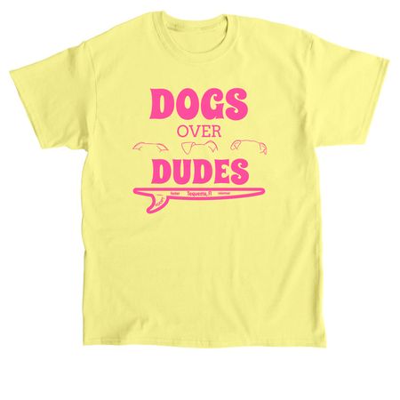 Dogs Over Dudes, a Cornsilk Classic Unisex Tee