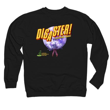 Disaster! Show Shirts, a Black Midweight Crewneck Sweatshirt
