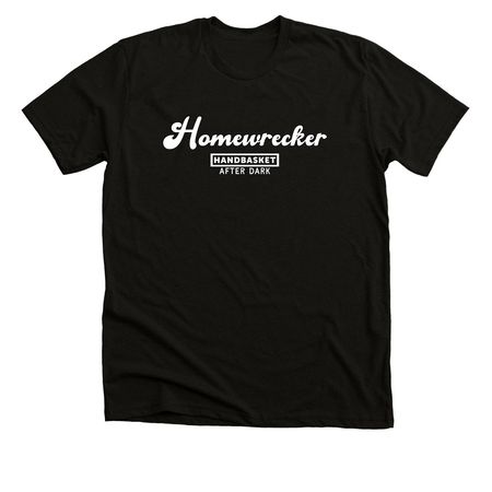 Homewrecker, a Solid Black Blend Premium Unisex Tee
