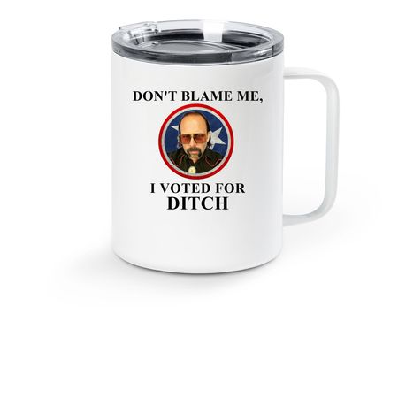 DON'T BLAME ME, I VOTED FOR DITCH MUG, a White Stainless Steel Travel Mug