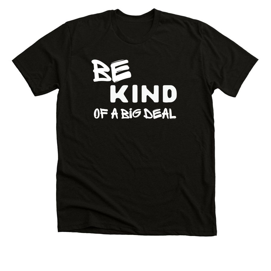 Be Kind of a big deal on Front, TDK Logo back, a Black Heather Premium Unisex Tee