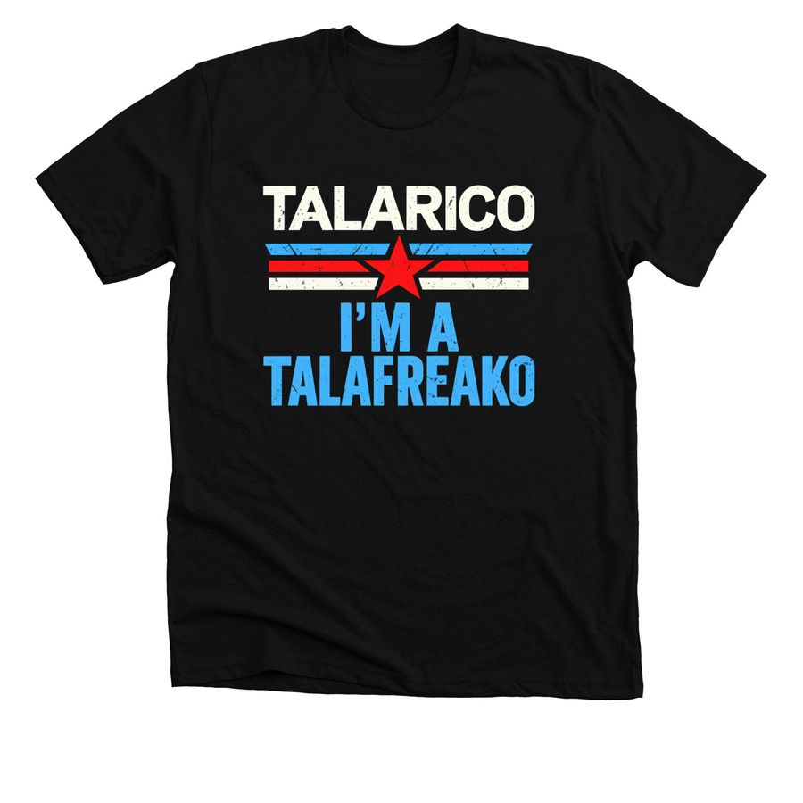 James Talarico I?m a Talafreako T Shirt, a Solid Black Blend Premium Unisex Tee