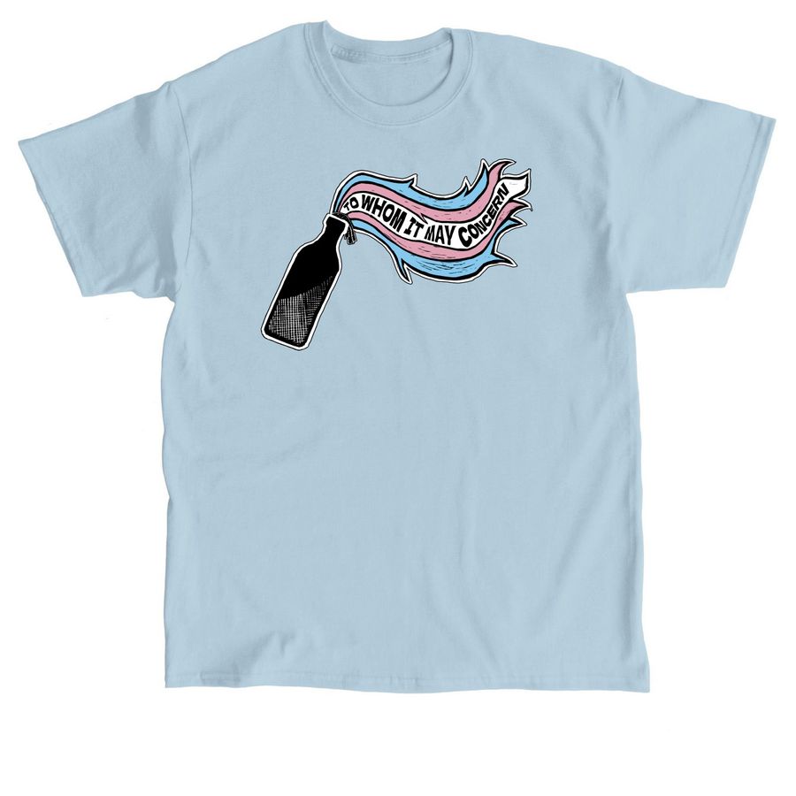 Trans Pride / To Whom It May Concern, a Light Blue Classic Unisex Tee