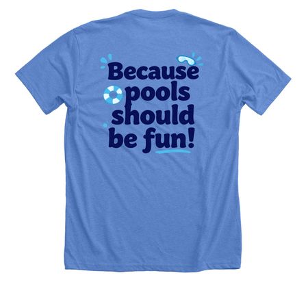 2026 Pools should be fun! (sun logo on front), a Heather Columbia Blue Premium Unisex Tee (back-view)
