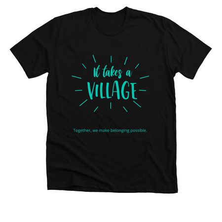 It Takes a Village, a Solid Black Blend Premium Unisex Tee