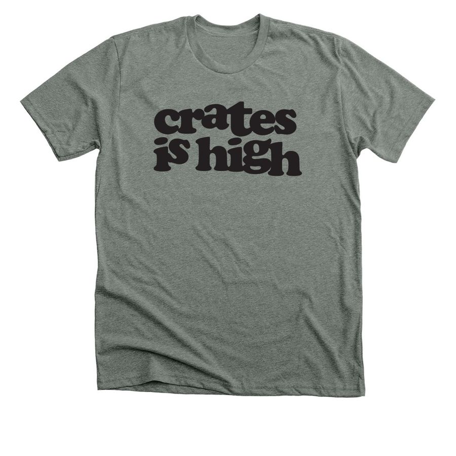 Crates Is High, a Deep Heather Premium Unisex Tee