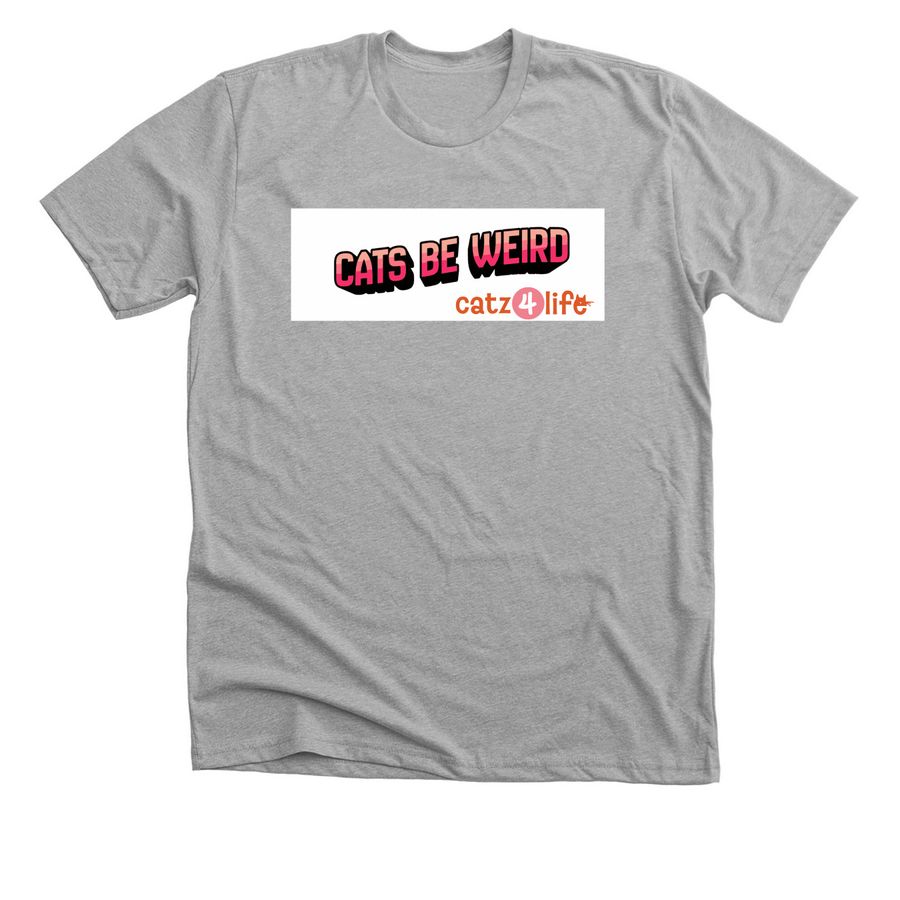 Cats be weird, a Athletic Heather Premium Unisex Tee
