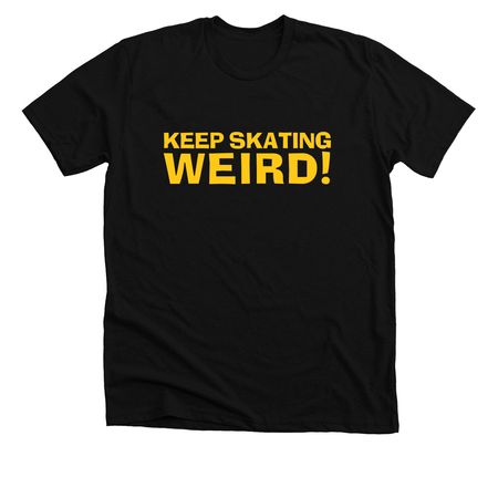 Keep Skating Weird (BISC), a Solid Black Blend Premium Unisex Tee