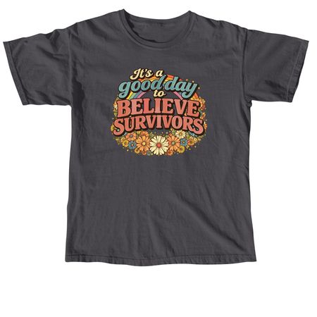 It's a Good Day to Believe Survivors, a Graphite Comfort Colors Unisex Tee