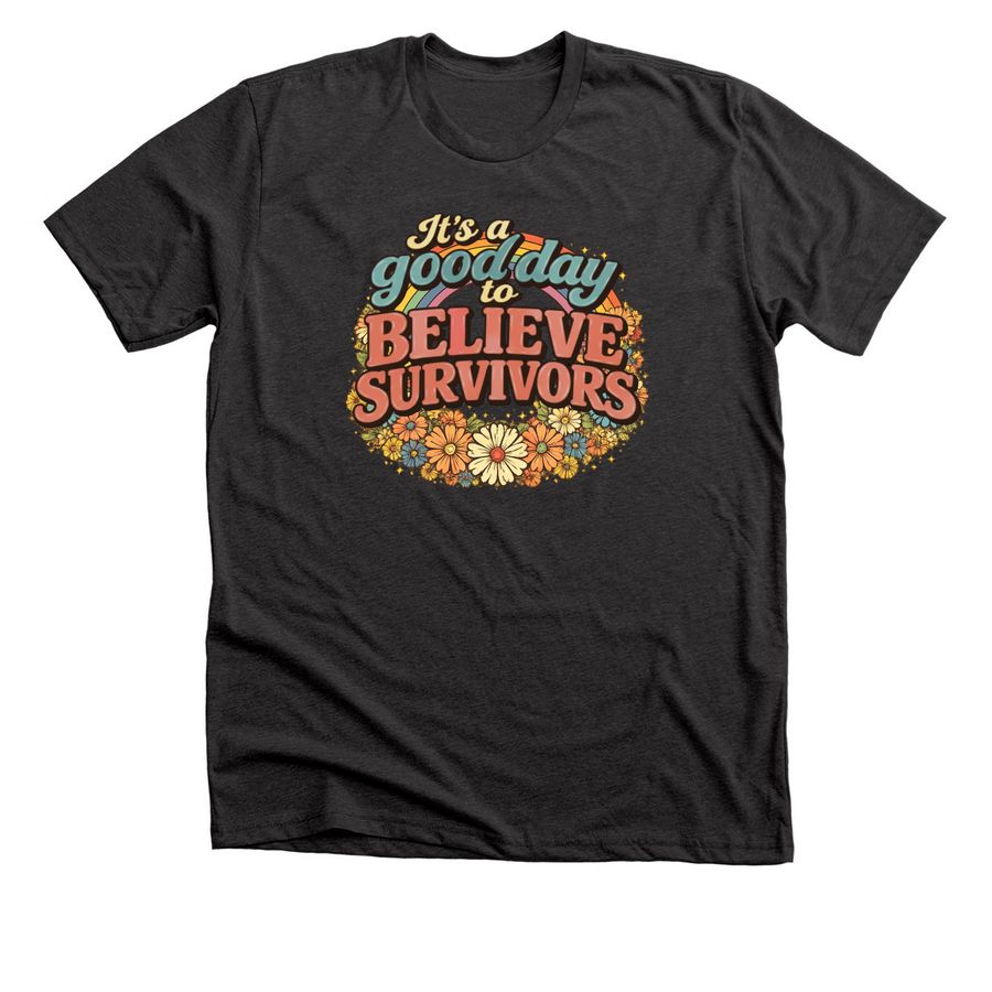 It's a Good Day to Believe Survivors, a Dark Grey Heather Premium Unisex Tee