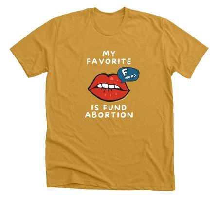 My Favorite F word, a Heather Mustard Premium Unisex Tee