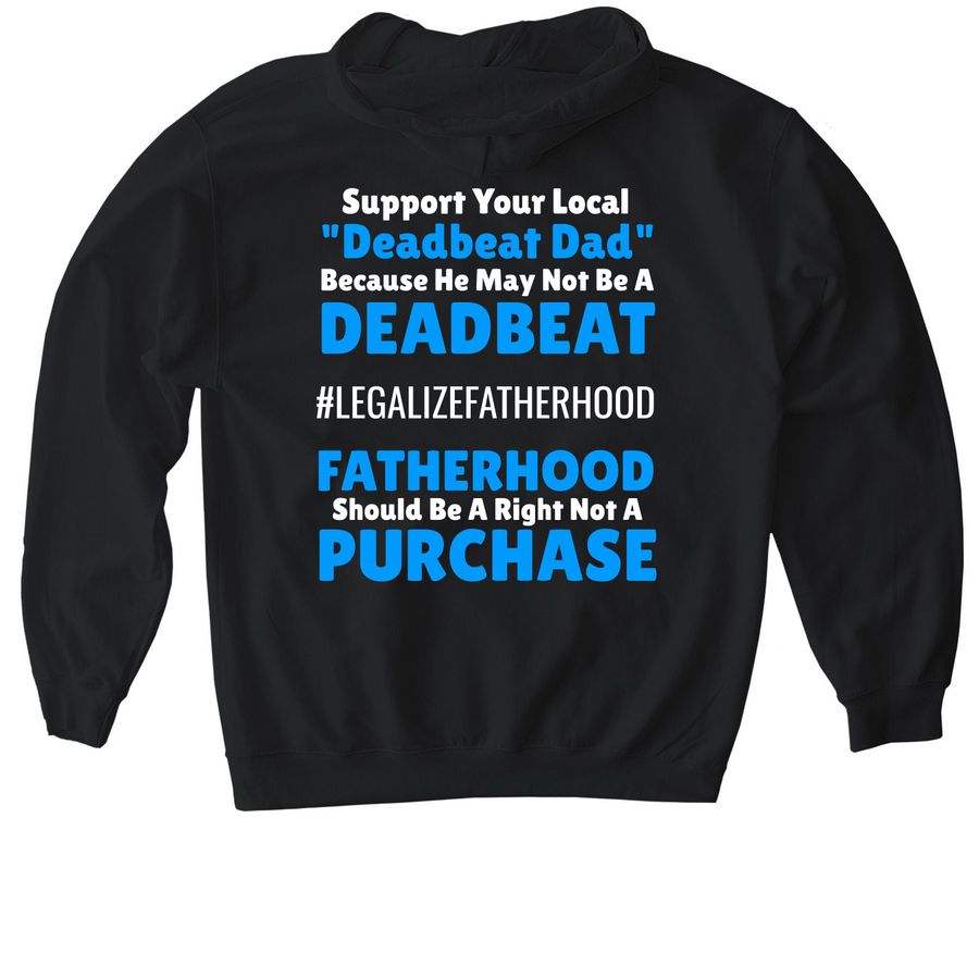 Support Your Local Deadbeat / Fatherhood, a Black Gildan Softstyle Pullover Hoodie