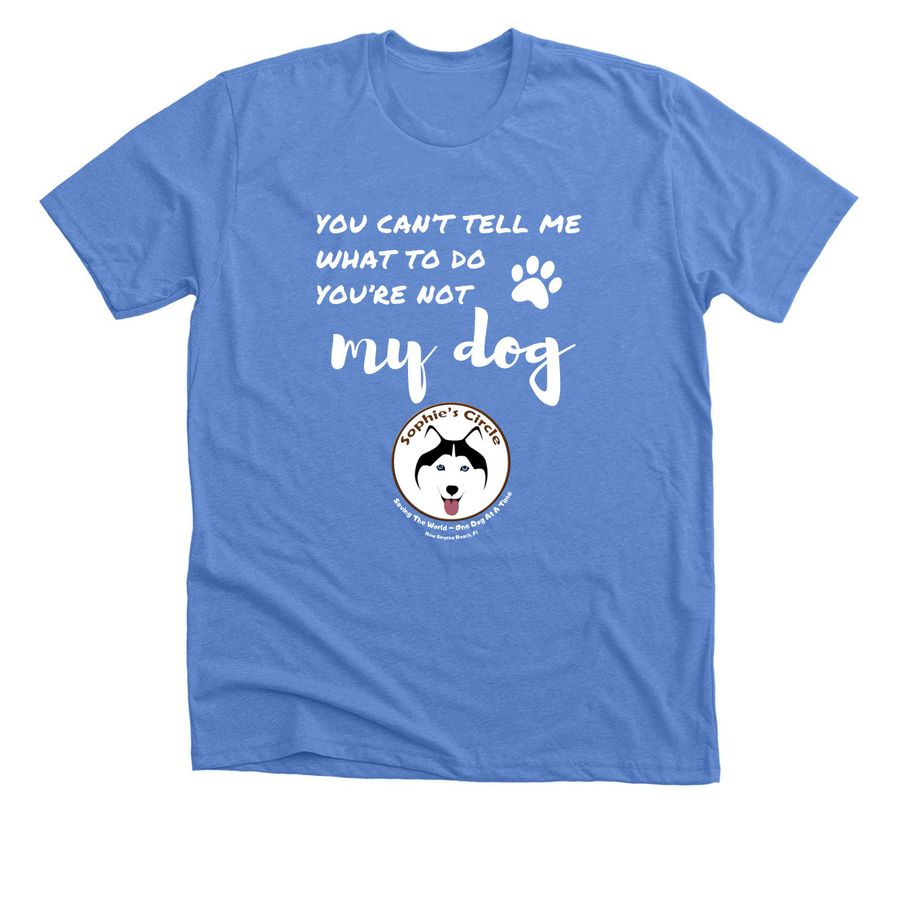 You Can't Tell Me What To Do, a Heather Columbia Blue Premium Unisex Tee