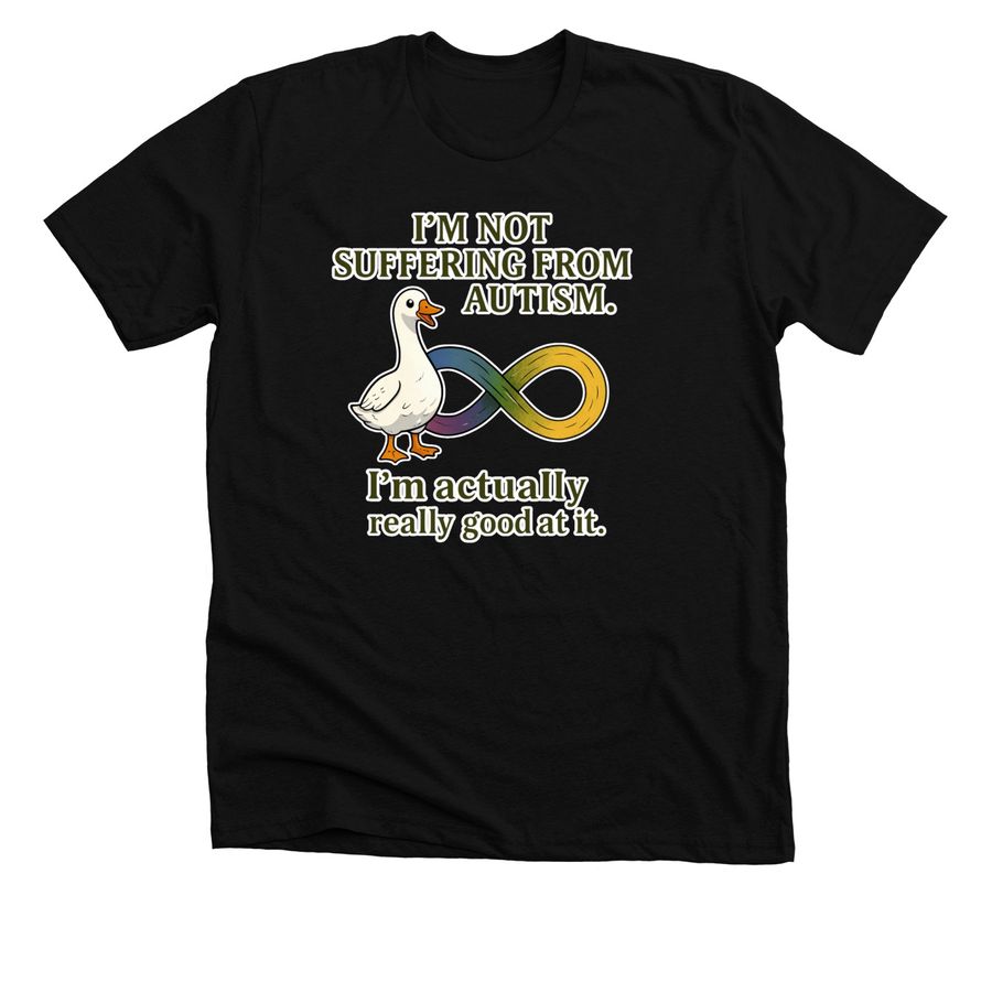 I'm not Suffering from Autism&nbsp;, a Solid Black Blend Premium Unisex Tee