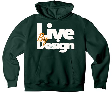 Live By Design Hoodie, a Forest Premium Heavyweight Pullover Hoodie