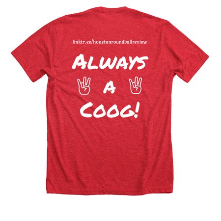 Once a Coog, Always a Coog!, a Heather Red Premium Unisex Tee (back-view)