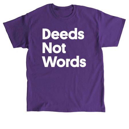 Deeds Not Words T-shirt, a Purple Classic Unisex Tee